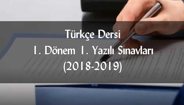 Türkçe Dersi 1. Dönem 1. Yazılı Sınavları (2018 – 2019 Tüm Liste)