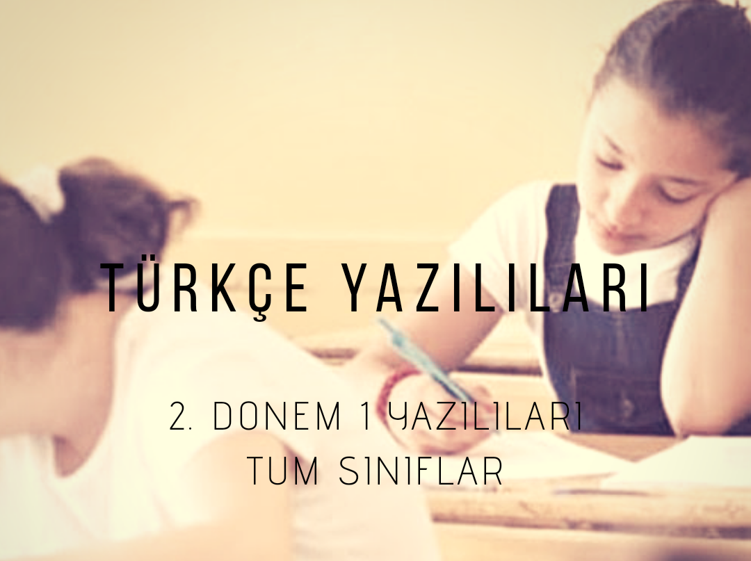 Türkçe 2. Dönem 1. Yazılı Sınavları (2019 – Tüm Sınıflar)