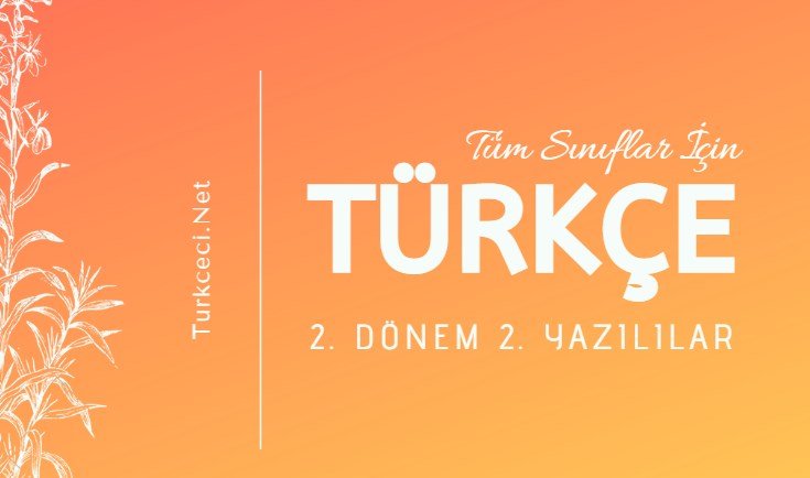 Türkçe 2. Dönem 2. Yazılıları (2019 Tüm Liste)