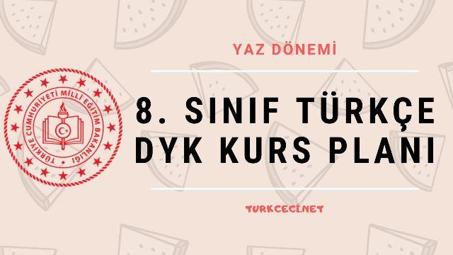 8. Sınıf Türkçe DYK Kurs Planı (2019 – Yaz Dönemi)