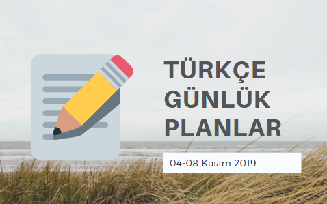 Türkçe Günlük Planlar (04-08 Kasım 2019)