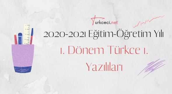 2020-2021 Eğitim-Öğretim Yılı 1. Dönem Türkçe 1. Yazılıları
